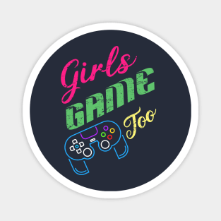 Girls game too - Gamer girls Magnet